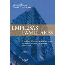 Empresas Familiares: O Papel Do Advogado Na Administração, Sucessão E Prevenção De Conflitos