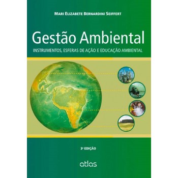 Gestão Ambiental: Instrumentos, Esferas De Ação E Educação Ambiental