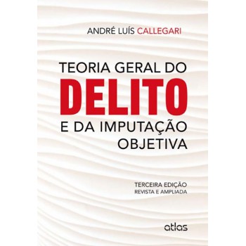 Teoria Geral Do Delito E Da Imputação Objetiva