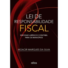 Lei De Responsabilidade Fiscal: Enfoque Jurídico E Contábil Para Os Municípios