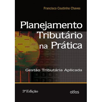 Planejamento Tributário Na Prática: Gestão Tributária Aplicada