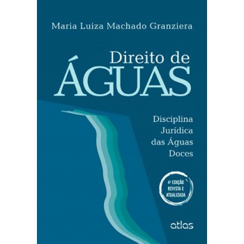 Direito De Águas: Disciplina Jurídica Das Águas Doces