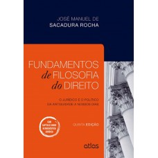 Fundamentos De Filosofia Do Direito: O Jurídico E O Político Da Antiguidade A Nossos Dias