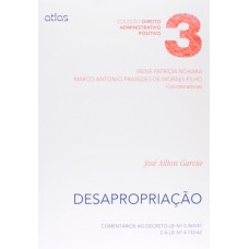 Desapropriação: Comentários Ao Decreto-Lei No 3.365/41 E À Lei No 4.132/62 - Vol. 3