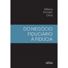 Do Negócio Fiduciário À Fidúcia