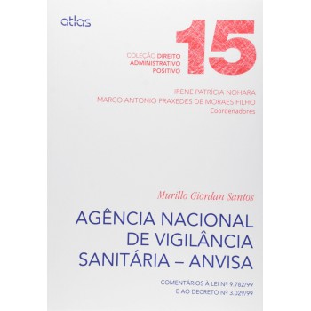 Agência Nacional De Vigilância Sanitária (Anvisa) Comentários À L 9.782/99 E Ao Dec 3.029/99 - V. 15