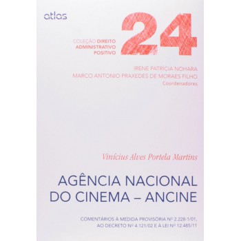 Agência Nacional Do Cinema (Ancine) Comentários À Mp 2.228-1, Ao Dec 4.121/02 E À L 12.485/11 – V 24