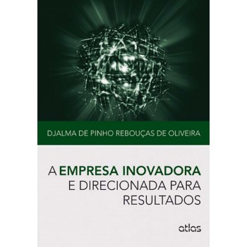 A Empresa Inovadora E Direcionada Para Resultados