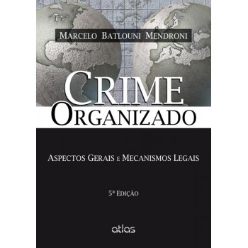 Crime Organizado: Aspectos Gerais E Mecanismos Legais