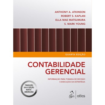 Contabilidade Gerencial : Informação Para Tomada De Decisão E Execução Da Estratégia