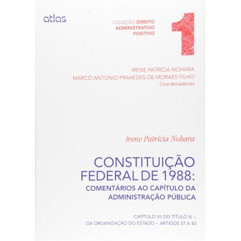 Constituição Federal De 1988: Comentários Aos Artigos 37 A 43 - Vol. 1