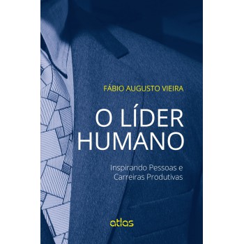 O Líder Humano: Inspirando Pessoas E Carreiras Produtivas