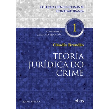 Teoria Jurídica Do Crime - Vol. 1