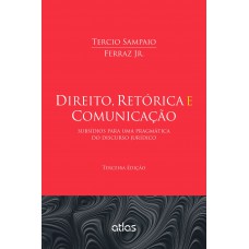 Direito, Retórica E Comunicação: Subsídios Para Uma Pragmática Do Discurso Jurídico