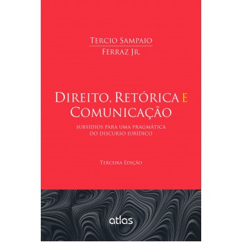 Direito, Retórica E Comunicação: Subsídios Para Uma Pragmática Do Discurso Jurídico