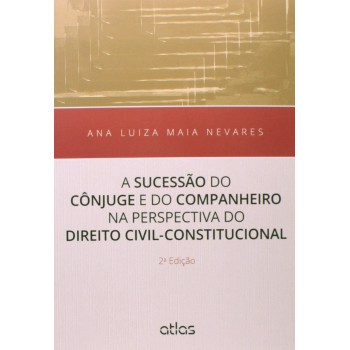 A Sucessão Do Cônjuge E Do Companheiro Na Perspectiva Do Direito Civil-constitucional