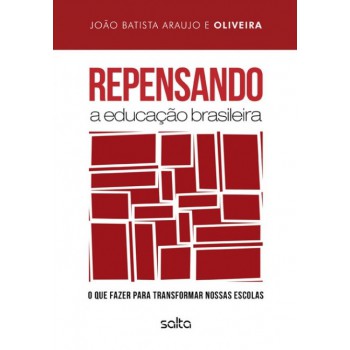 Repensando A Educação Brasileira: O Que Fazer Para Transformar Nossas Escolas