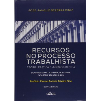 Recursos No Processo Trabalhista: Teoria, Prática E Jurisprudência