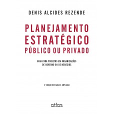 Planejamento Estratégico Público Ou Privado: Projetos Em Organizações De Governo E De Negócios