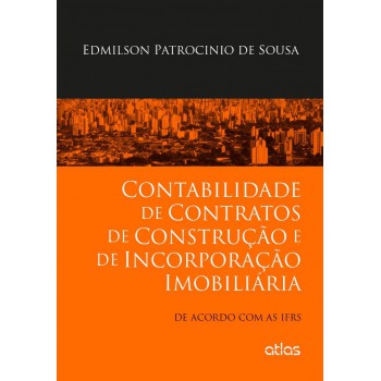 Contabilidade De Contratos De Construção E De Incorporação Imobiliária: De Acordo Com As Ifrs