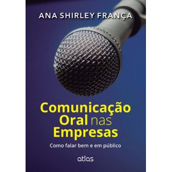 Comunicação Oral Nas Empresas: Como Falar Bem E Em Público