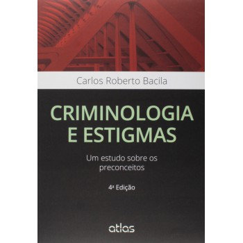 Criminologia E Estigmas: Um Estudo Sobre Os Preconceitos