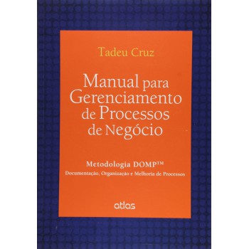 Manual Para Gerenciamento De Processos De Negócio: Metodologia Domp™