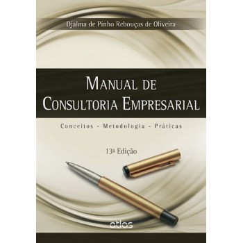 Manual De Consultoria Empresarial: Conceitos, Metodologia E Práticas