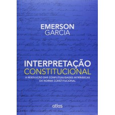 Interpretação Constitucional: A Resolução Das Conflitualidades Intrínsecas Da Norma Constitucional