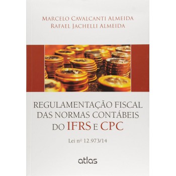 Regulamentação Fiscal Das Normas Contábeis Do Ifrs E Cpc: Lei Nº 12.973/14