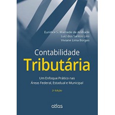 Contabilidade Tributária: Um Enfoque Prático Nas Áreas Federal, Estadual E Municipal