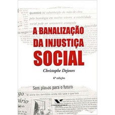 A BANALIZAÇÃO DA INJUSTIÇA SOCIAL