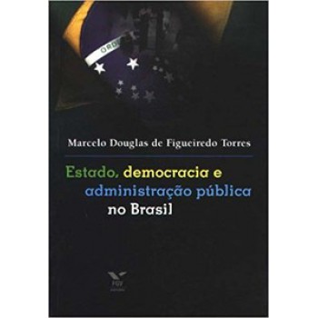 ESTADO, DEMOCRACIA E ADMINISTRAÇÃO PÚBLICA NO BRASIL