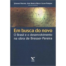 EM BUSCA DO NOVO: O BRASIL E O DESENVOLVIMENTO NA OBRA DE BRESSER-PEREIRA