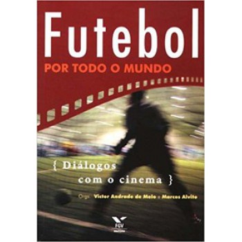 FUTEBOL POR TODO O MUNDO: DIÁLOGOS COM O CINEMA