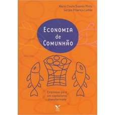 ECONOMIA DE COMUNHÃO - EMPRESAS PARA UM CAPITALISMO TRANSFORMADO