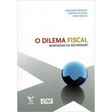 DILEMA FISCAL: REMENDAR OU REFORMAR?