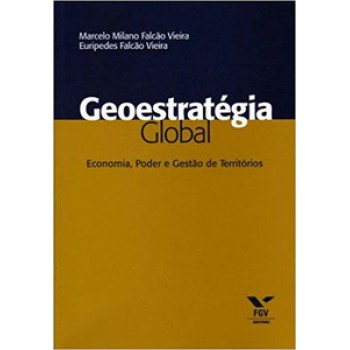 GEOESTRATÉGIA GLOBAL: ECONOMIA, PODER E GESTÃO DE TERRITÓRIOS