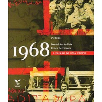 1968: A PAIXÃO DE UMA UTOPIA