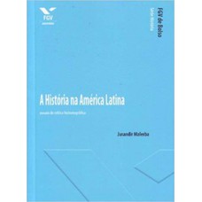 HISTÓRIA NA AMÉRICA LATINA: ENSAIO DE CRÍTICA HISTORIOGRÁFICA