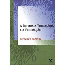 A REFORMA TRIBUTÁRIA E A FEDERAÇÃO