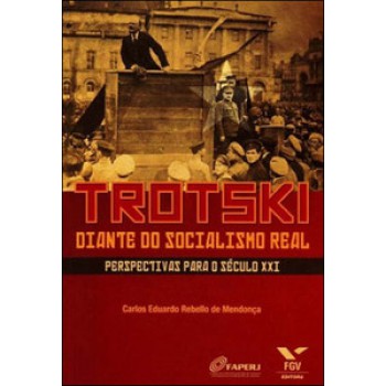 TROTSKI DIANTE DO SOCIALISMO REAL: PERSPECTIVAS PARA O SÉCULO XXI