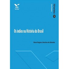 OS ÍNDIOS NA HISTORIA DO BRASIL - FGV DE BOLSO