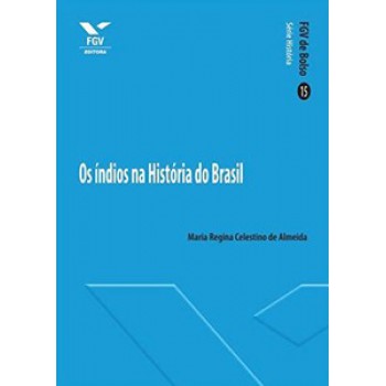 OS ÍNDIOS NA HISTORIA DO BRASIL - FGV DE BOLSO