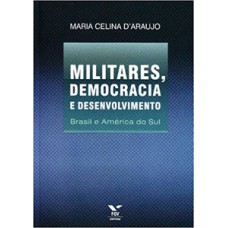 Militares, Democracia E Desenvolvimento: Brasil E América Do Sul