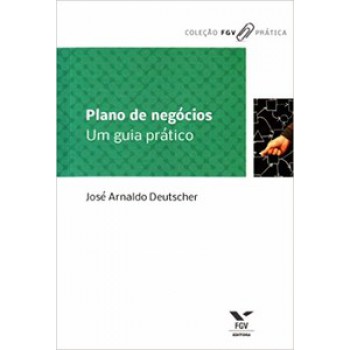 PLANO DE NEGÓCIOS: UM GUIA PRÁTICO