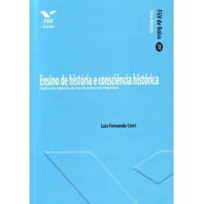 ENSINO DE HISTÓRIA E CONSCIÊNCIA HISTÓRICA: IMPLICAÇÕES DIDÁTICAS DE UMA DISCUSSÃO CONTEMPORÂNEA