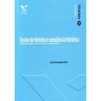 ENSINO DE HISTÓRIA E CONSCIÊNCIA HISTÓRICA: IMPLICAÇÕES DIDÁTICAS DE UMA DISCUSSÃO CONTEMPORÂNEA