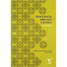 DEMOCRACIA, MERCADO E ESTADO: O B DE BRICS