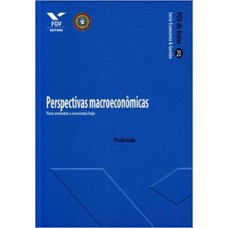 PERSPECTIVAS MACROECONÔMICAS: PARA ENTENDER A ECONOMIA HOJE